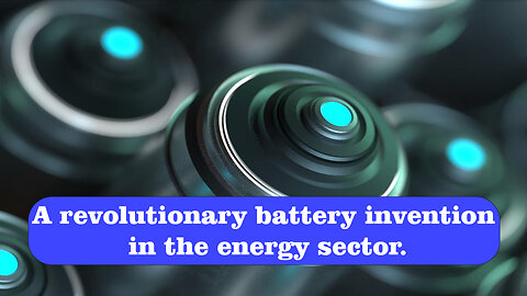 A revolutionary battery invention in the energy sector @InterestingStranger