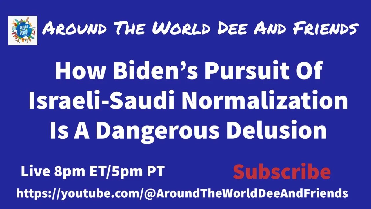 How Biden’s Pursuit Of Israeli-Saudi Normalization Is A Dangerous Delusion