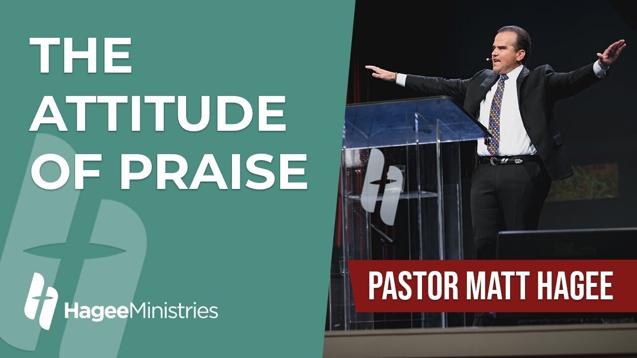 Pastor Matt Hagee - "The Attitude of Praise"