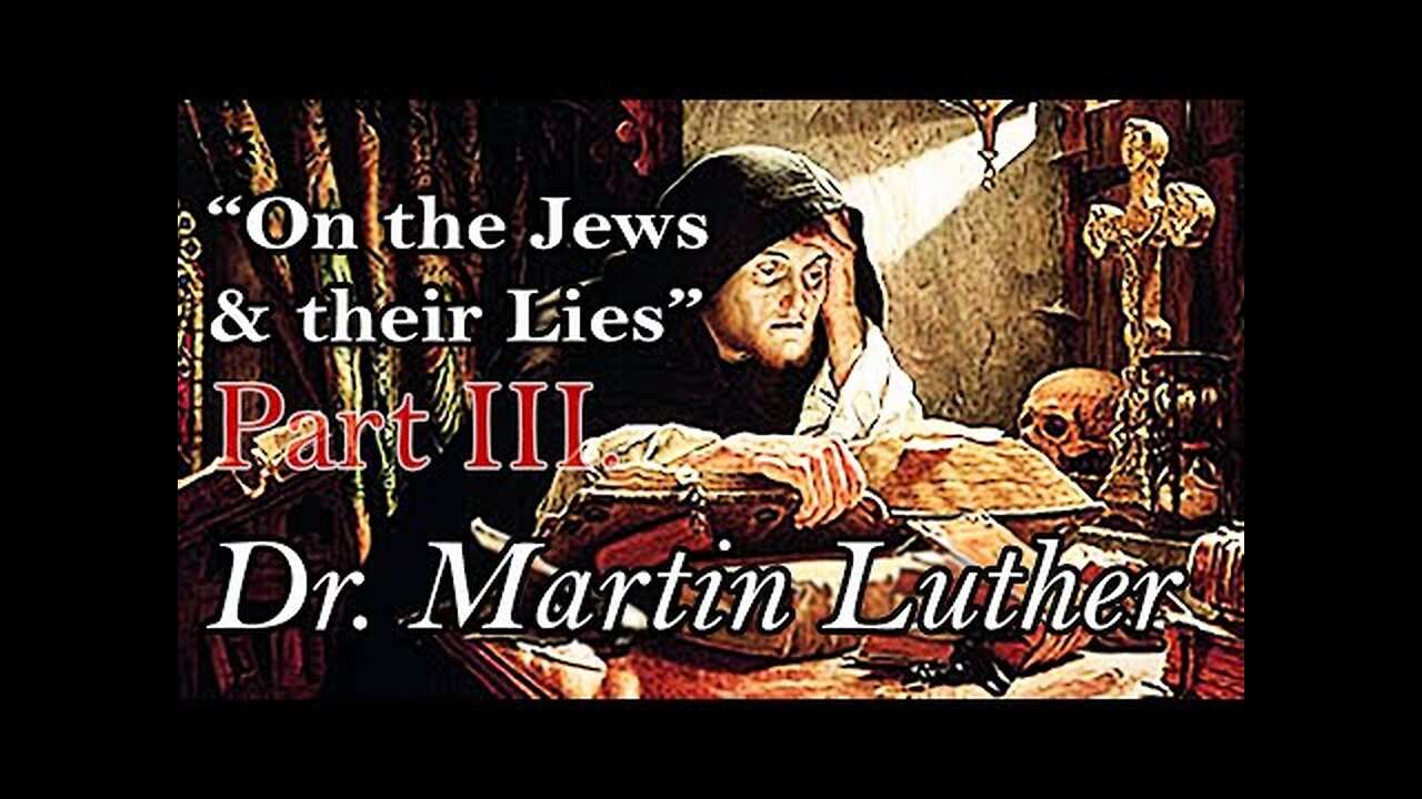 ON THE JEWS & THEIR LIES by DR. MARTIN LUTHER: Part III