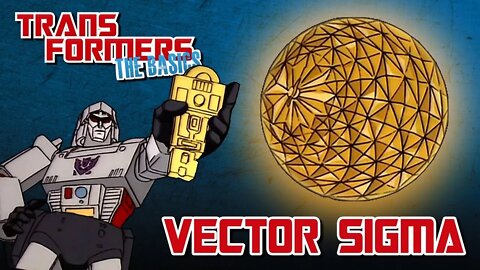 Transformers The Basics: Ep 98 - VECTOR SIGMA