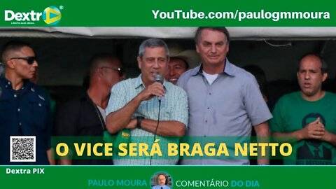 O VICE SERÁ BRAGA NETTO