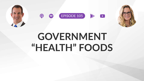 Ep 105: Government "Health" Foods