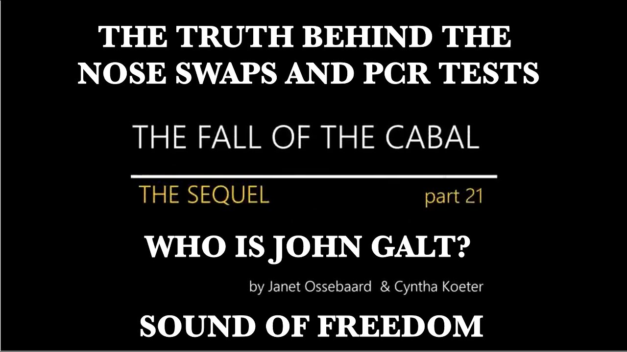 THE SEQUEL TO THE FALL OF THE CABAL-PART 21-TRUTH BEHIND THE NOSE SWABS & PCR TESTS THX John Galt