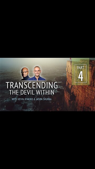 Transcending The Devil Within - Part 4