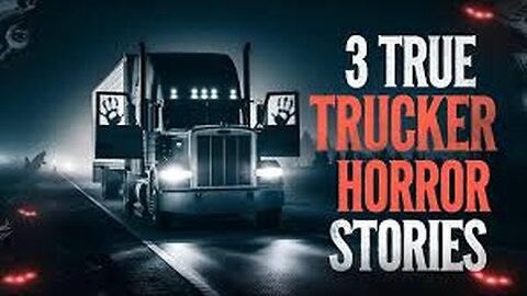 3 True Scary Trucker Horror Stories