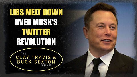 Libs Melt Down Over Musk's Twitter Revolution