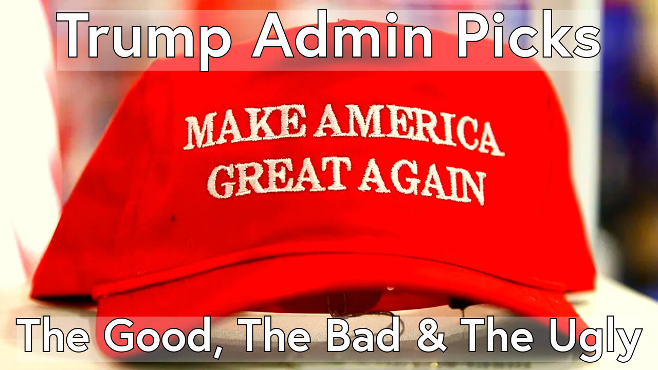 Trump Admin Picks: The Good, The Bad & The Ugly! Truth Today 11-26-24