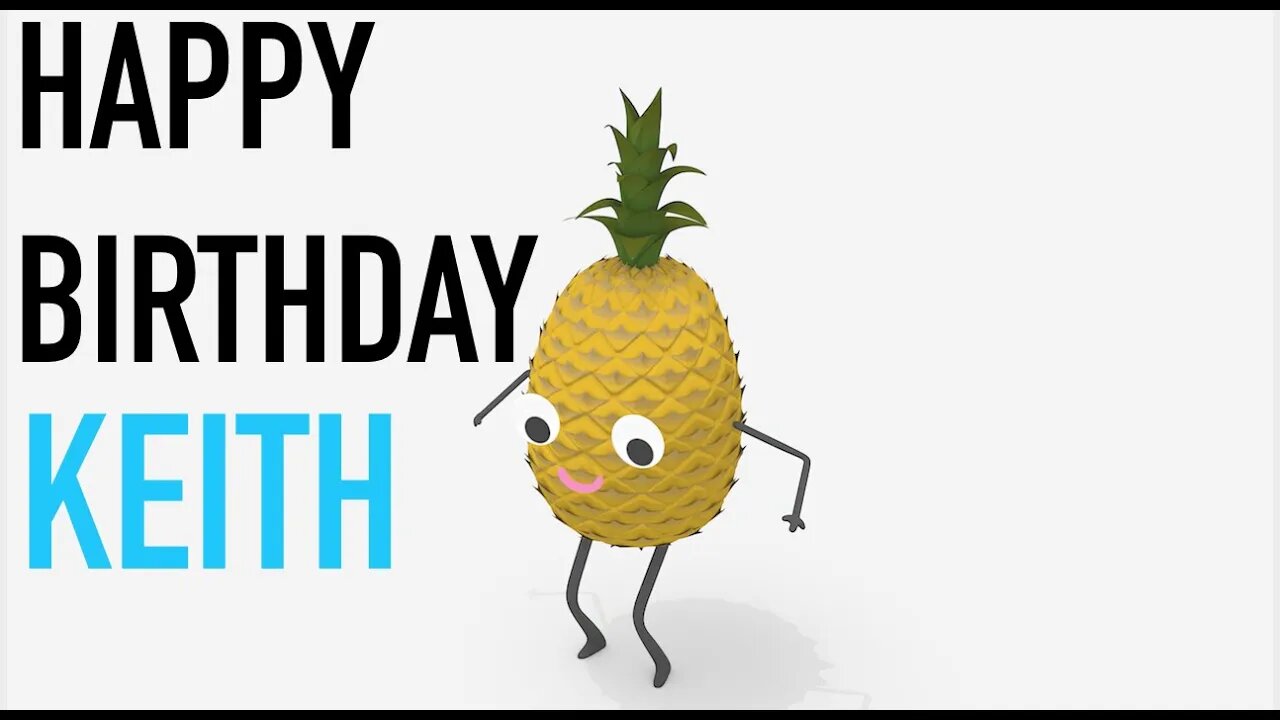 Happy Birthday KEITH! - PINEAPPLE Birthday Song