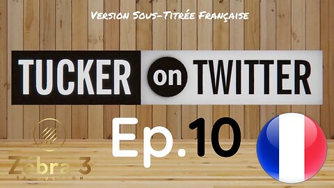 Tucker On Twitter Ep.10 VOSTFR