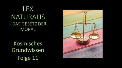 Lex Naturalis - Das Gesetz der Moral - Kosmisches Grundwissen Folge 11