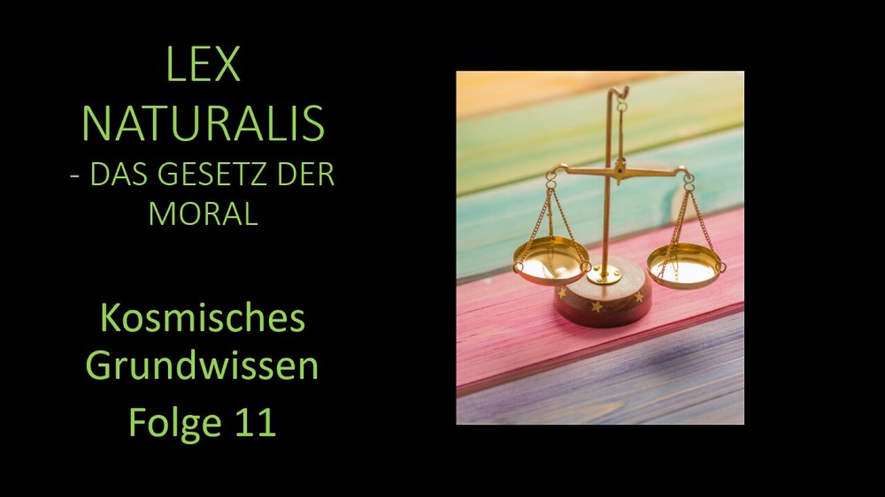 Lex Naturalis - Das Gesetz der Moral - Kosmisches Grundwissen Folge 11