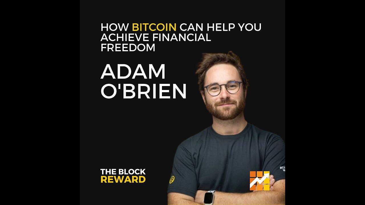 Why Bitcoin is Financial Freedom - Adam O'Brien