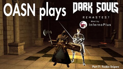 OASN Gaming Dark Souls: PTD Remastest Mod Part 7 Fucking Snipers!