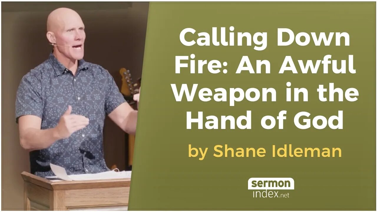 Calling Down Fire: An Awful Weapon in the Hand of God by Shane Idleman