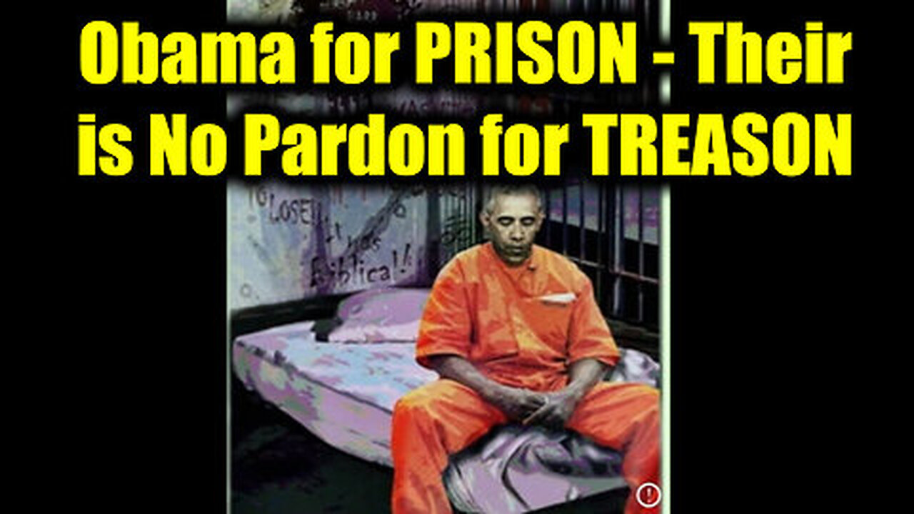 Obama for PRISON - Their is No Pardon for TREASON - Go Away Obama