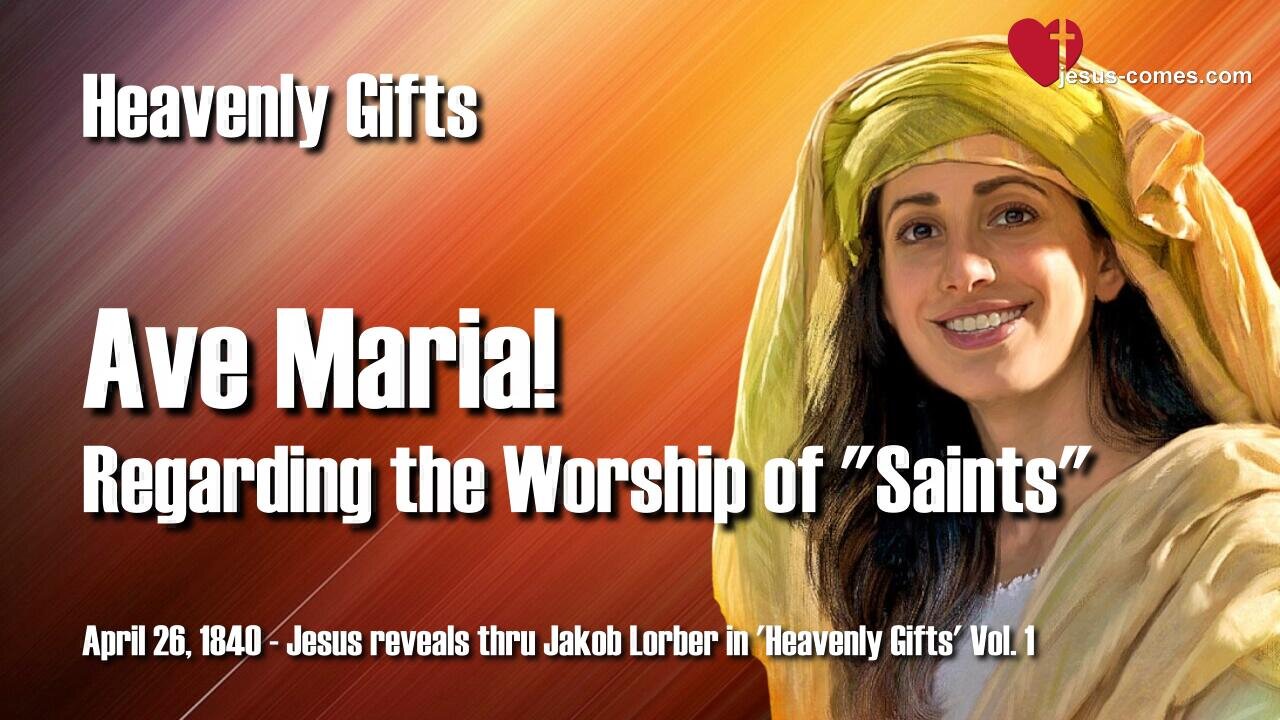 Hail Mary... Regarding the Worship of Saints ❤️ Jesus reveals Heavenly Gifts thru Jakob Lorber