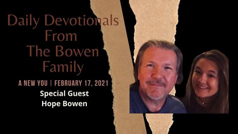 Bobby & Hope Bowen Devotional "A New You 2-17-21"