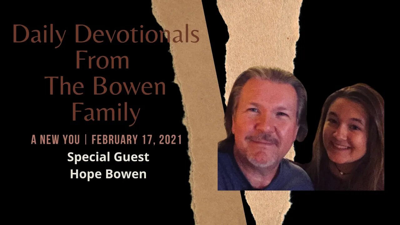 Bobby & Hope Bowen Devotional "A New You 2-17-21"