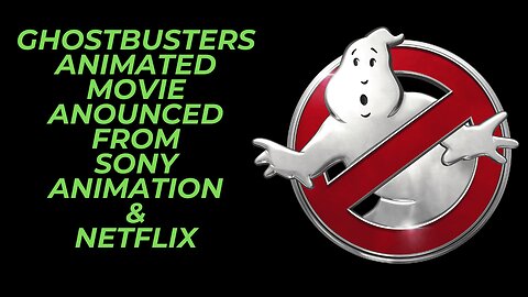 Ghostbusters Animated Movie Announced From Sony Animation & Netflix | Kris Pearn to Direct