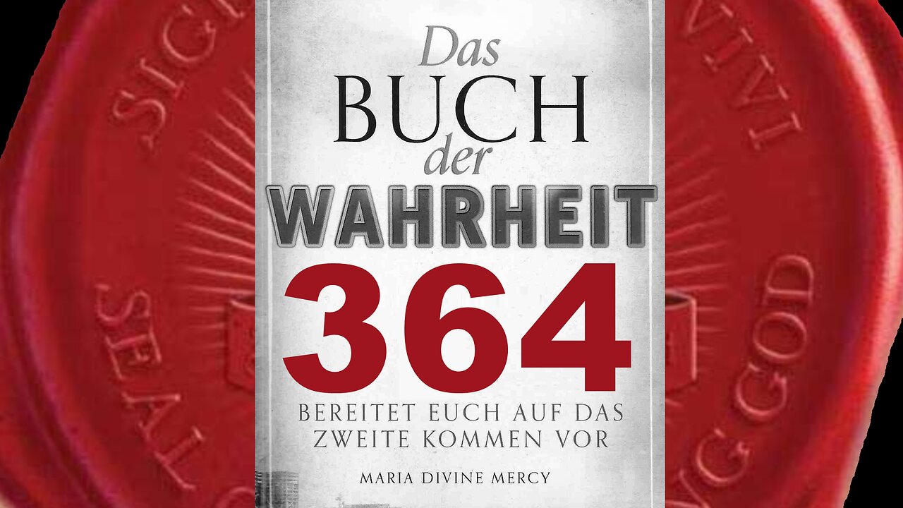 Jungfrau Maria: Wacht auf, Kinder. Ihr müsst die Wahrheit annehmen (Buch der Wahrheit Nr 364)