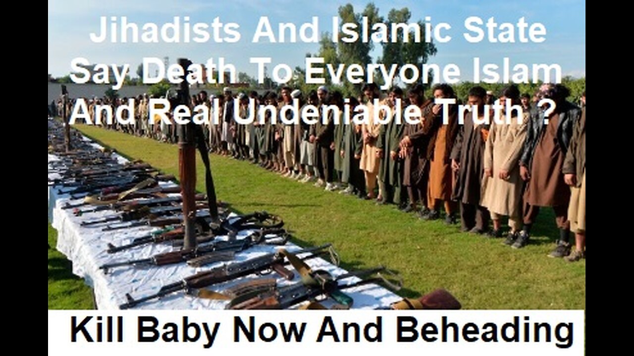 Jihadists And Islamic State Say Death To Everyone Islam And The Undeniable Truth