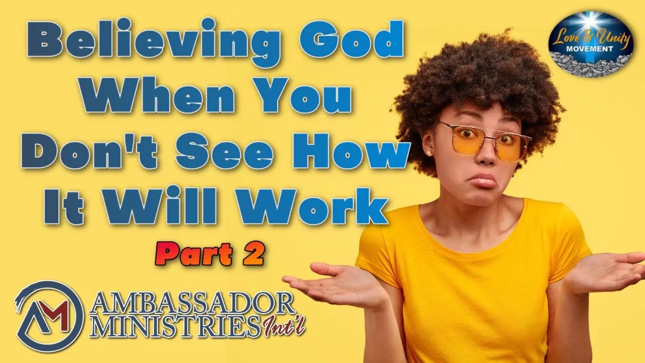 Believing God When You Don’t See How It Can Possibly Work! Part 2 (The Ambassador with Craig DeMo)