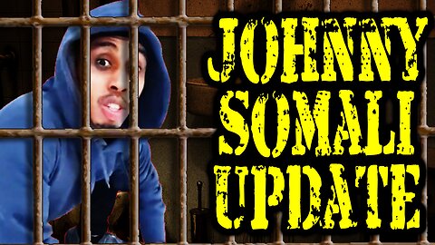 Johnny Somali Update