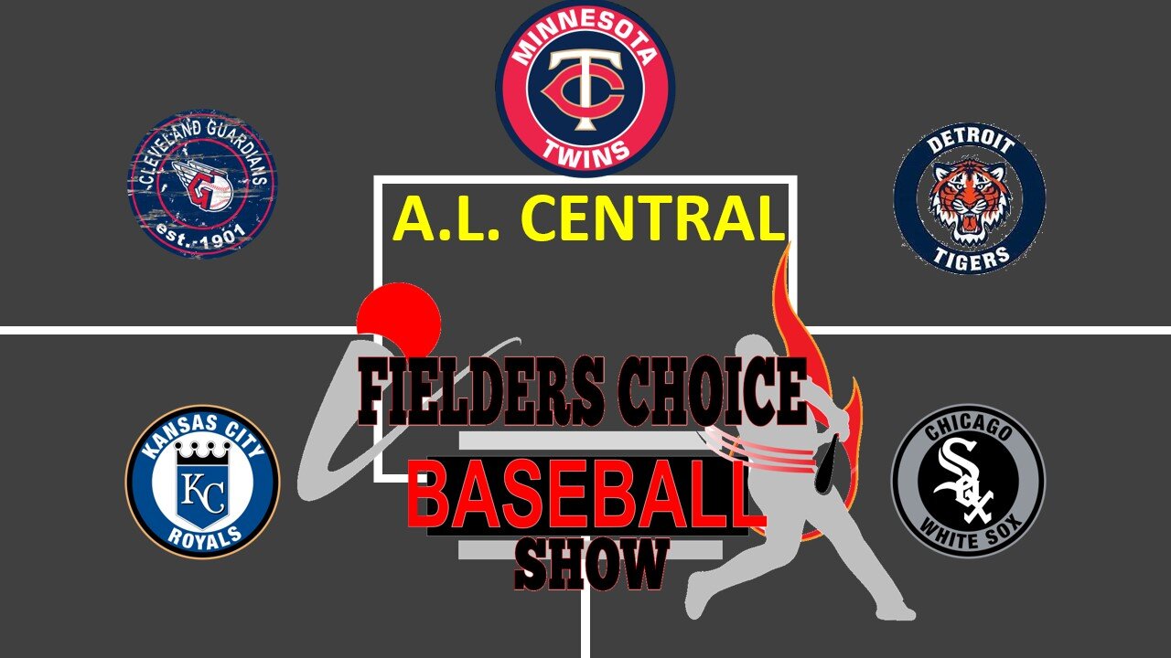 2024 A.L. CENTRAL PREVIEW- Fielder's Choice Baseball Show