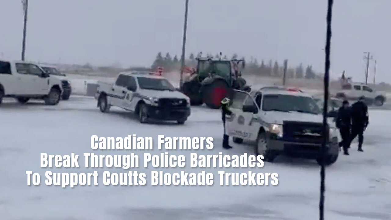 Canadian Farmers Break Through Police Barricades To Support Coutts Blockade Truckers