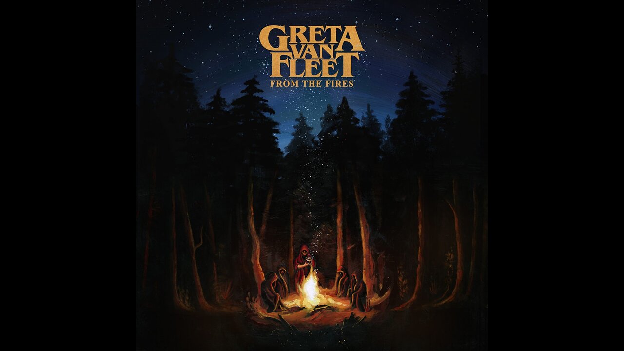 Greta Van Fleet - From The Fires