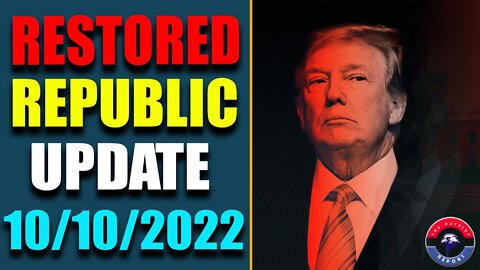 RESTORED REPUBLIC VIA A GCR: HUGE UPDATE AS OF OCT 10, 2022