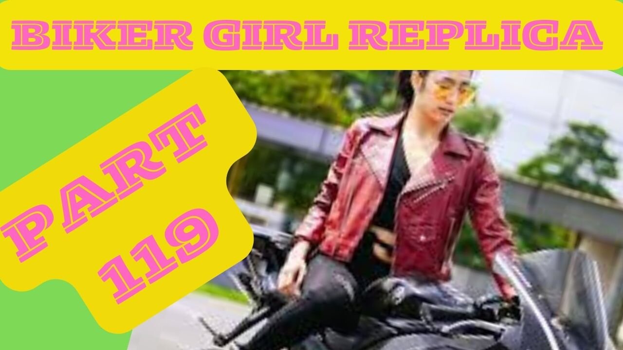 Biker Girl Replica Part 119