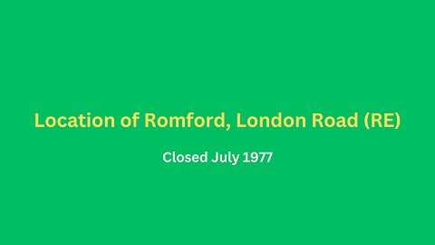 Location of Romford, London Road (RE) closed July 1977.