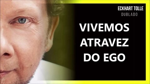 CONTROLADOS PELO EGO, ECKHART TOLLE DUBLADO
