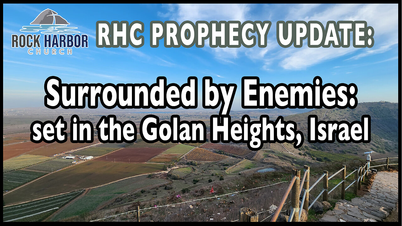 "Surrounded by Enemies," set in the Golan Heights: Prophecy Update