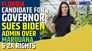 Florida Candidate For Governor Sues Biden Administration Over Marijuana & 2A Rights