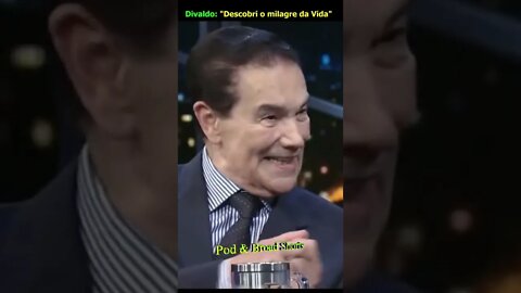 Divaldo Franco: Descobri o milagre da vida