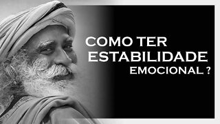 TENHA ESTABILIDADE EMOCIONAL, SADHGURU 2022, MOTIVAÇÃO MESTRE