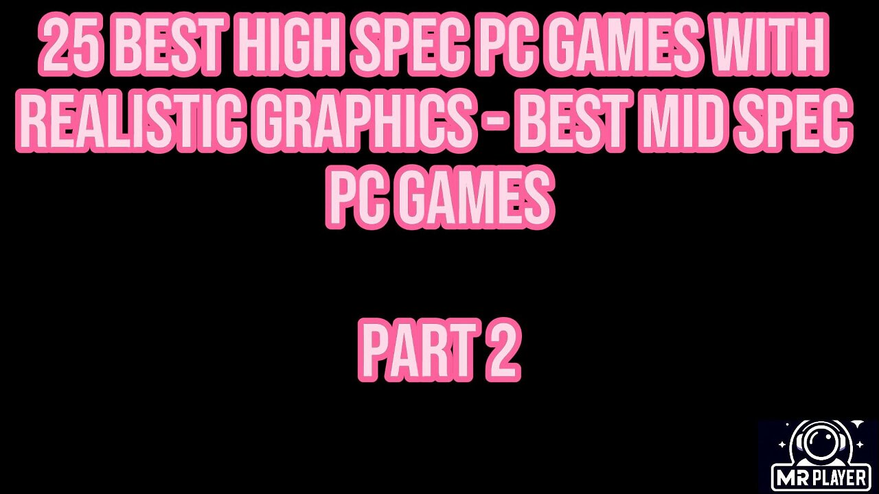 25 Best High Spec Pc Games With Realistic Graphics - Best Mid Spec Pc Games - Part 2.