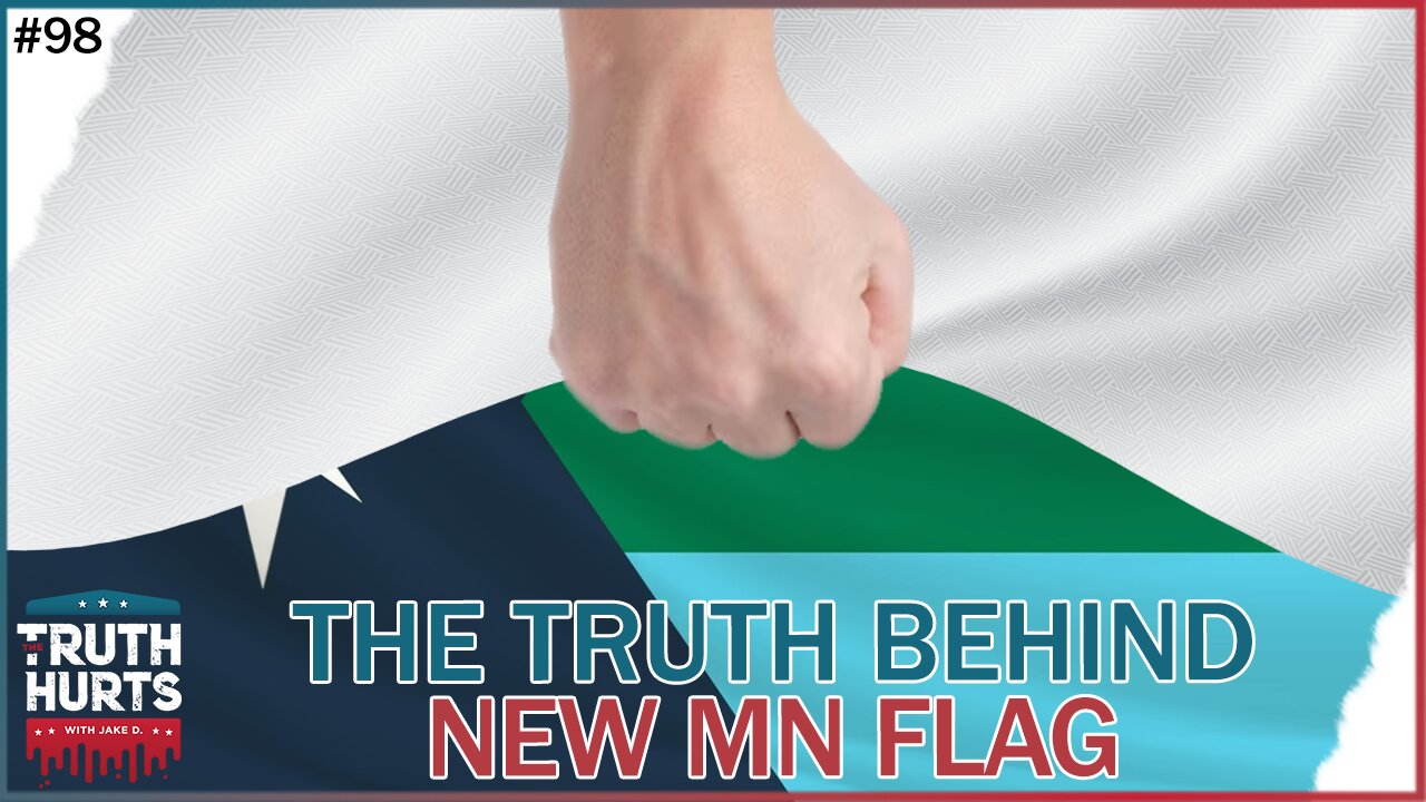 Truth Hurts #98 - The Truth Behind Minnesota's New Flag