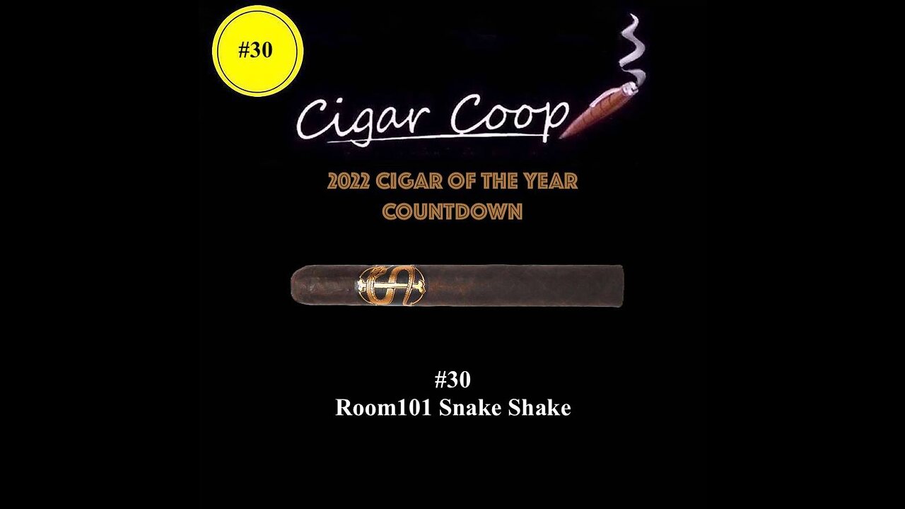 2022 Cigar of the Year Countdown (Coop’s List): #30: Room101 Snake Shake