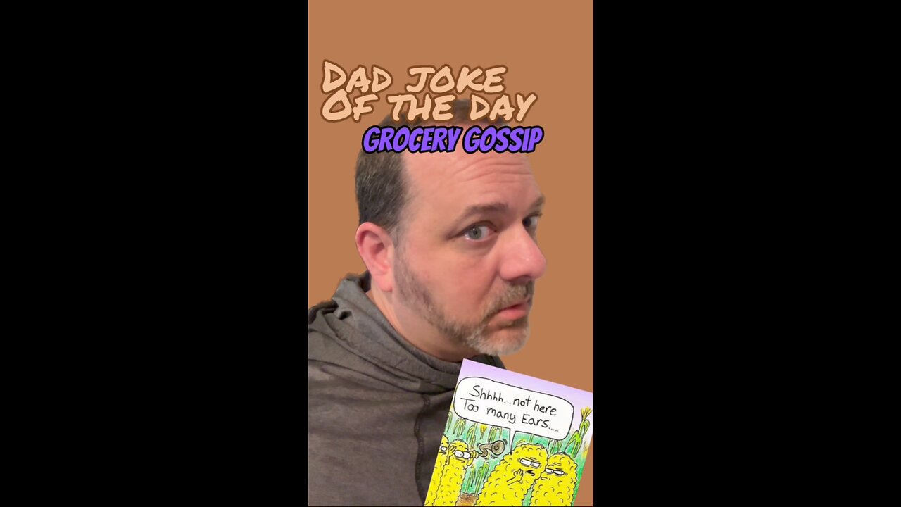 What?! You didn’t know?! Dad Joke of the Day grocery Gossip