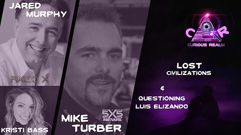 CR Ep 154: Lost Civilizations w Jared Murphy & Kristi Bass & Questioning Luis Elizando w Mike Turber