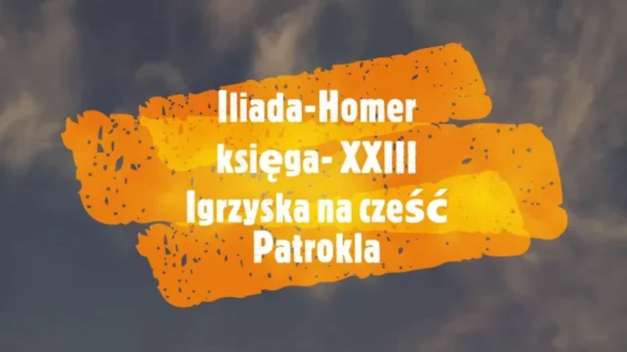 Iliada- Homer księga -XXIII Igrzyska na cześć Patrokla