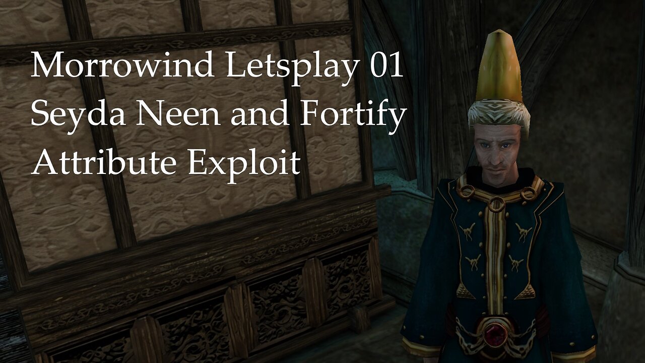 Morrowind Letsplay 1 - Seyda Neen and Fortify Attribute Exploit