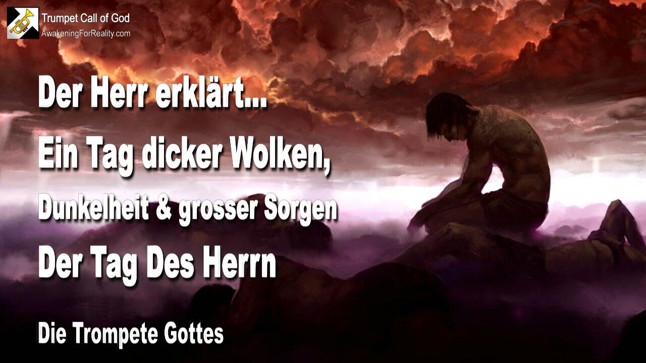 20.10.2007 🎺 Der Herr sagt... Der Tag des Herrn ist ein Tag dicker Wolken und grosser Sorgen