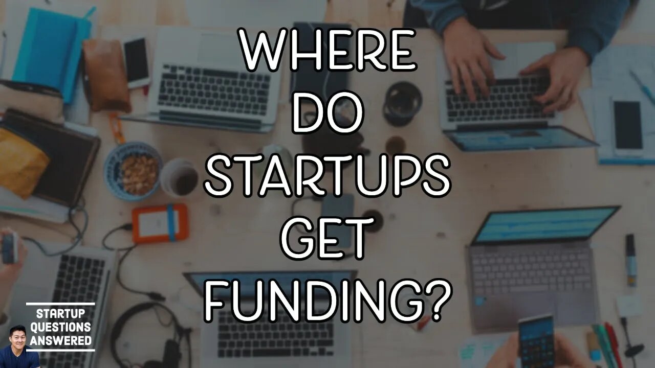 Where do Startups Get Funding? - Startup Questions Answered!