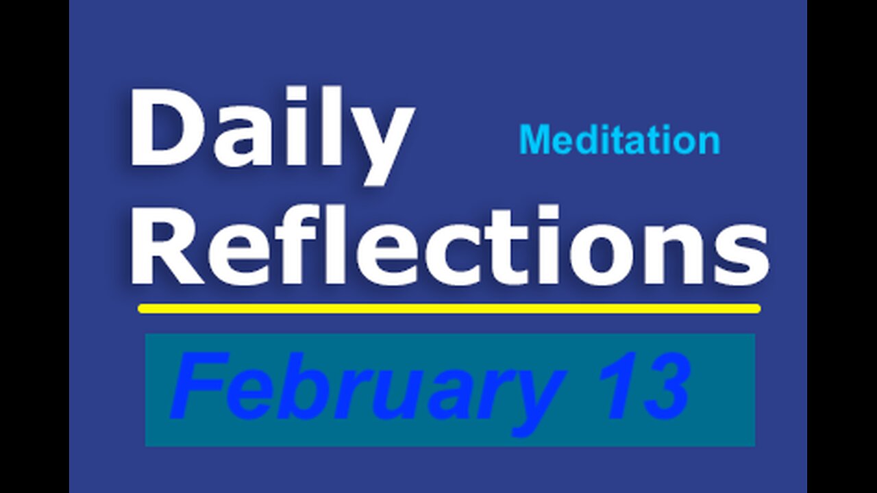 Daily Reflections Meditation Book – February 13 – Alcoholics Anonymous - Read Along – Sober Recovery