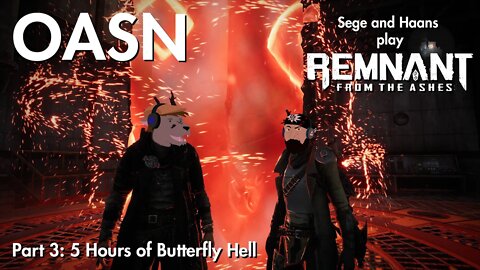 OASN Gaming: Kyle and Jesse Play Remnant From the Ashes Part 3: 5 hours of Butterfly Hell